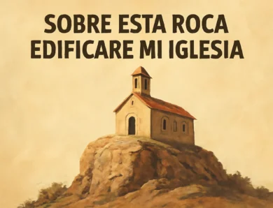 Sobre esta roca edificare mi iglesia: significado bíblico, contexto histórico y enseñanzas prácticas